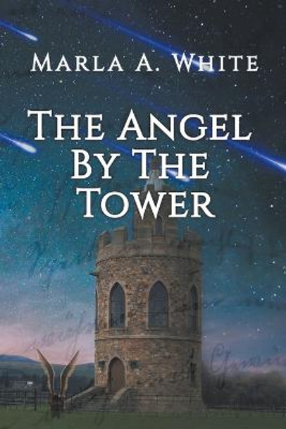 The Angel By The Tower Marla A White 9798201044053