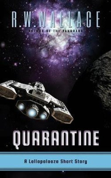 Quarantine: A Lollapalooza Short Story R W Wallace 9791095707233