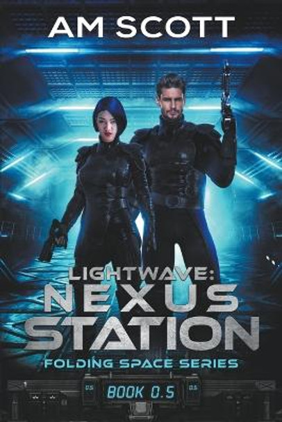 Lightwave: Nexus Station Am Scott 9798201046040
