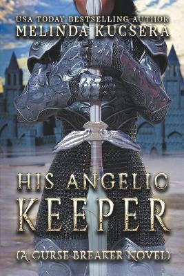 His Angelic Keeper by Melinda Kucsera