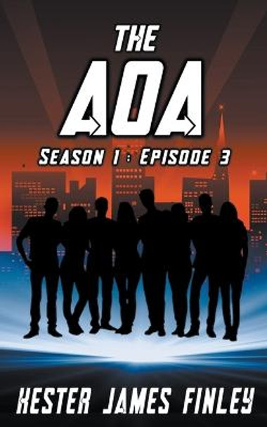 The AOA (Season 1: Episode 3) Kester James Finley 9798201596392 The AOA (Season 1: Episode 3) Kester James Finley 9798201596392