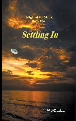 Settlng In by C D Moulton