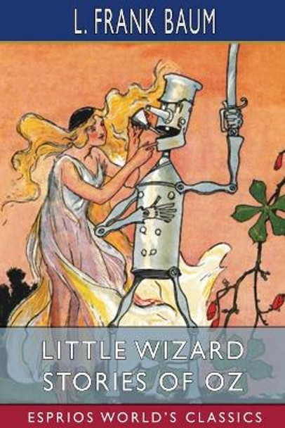 Little Wizard Stories of Oz (Esprios Classics) by L Frank Baum