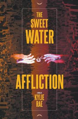 The Sweet Water Affliction by Kylie Rae