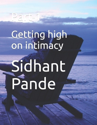 Getting high on intimacy by Sidhant Pande