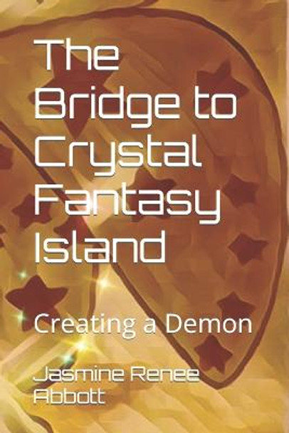 The Bridge to Crystal Fantasy Island by Jasmine Renee Abbott