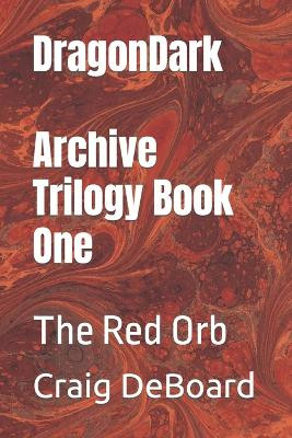 DragonDark - Archive Trilogy Book One by Craig Deboard