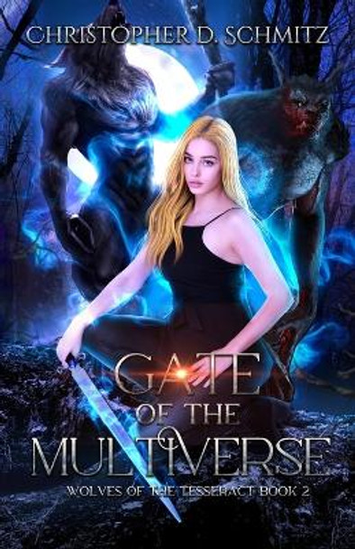 Gate of the Multiverse Christopher D Schmitz 9798357626219