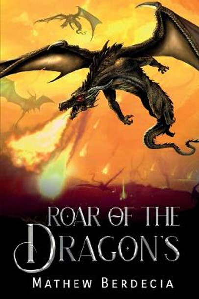 Roar Of The Dragon's Mathew Berdecia 9798360883203