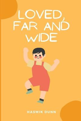 Loved, Far and Wide by Hasmik Dunn