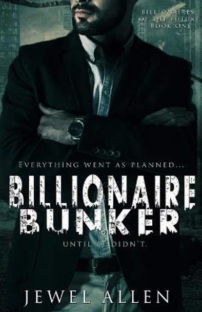 Billionaire Bunker: A Post-Apocalyptic Billionaire Romance Jewel Allen 9798366086691