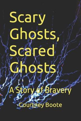 Scary Ghosts, Scared Ghosts by Nolan Joseph Boote