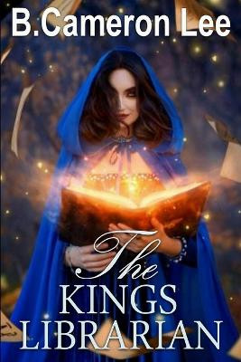 The Kings Librarian by B Cameron Lee