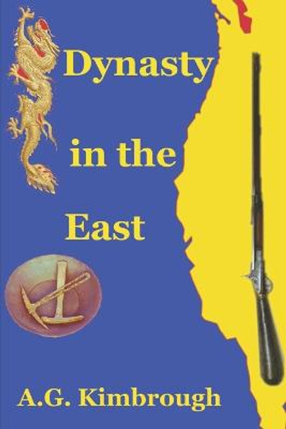 Dynasty in the East A G Kimbrough 9798365128507