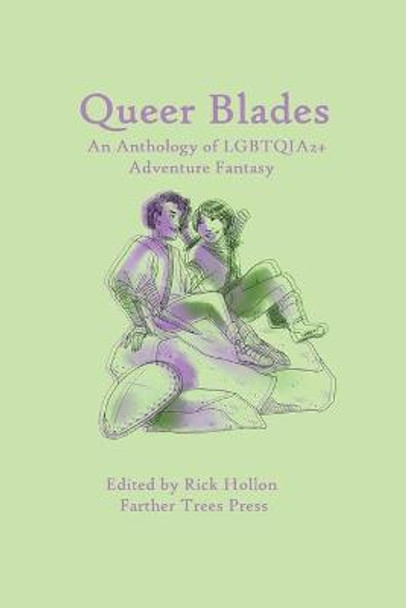 Queer Blades: An Anthology of LGBTQIA2+ Adventure Fantasy Lp Kindred 9798405485089