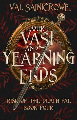 Our Vast and Yearning Ends by Val Saintcrowe