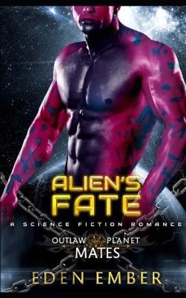 Alien's Fate: A SciFi Alien Romance Eden Ember 9798418979933