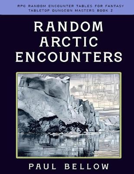 Random Arctic Encounters Paul Bellow 9798424212482