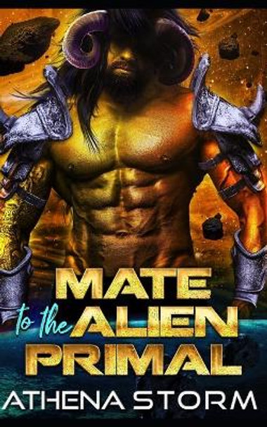 Mate To The Alien Primal: A SciFi Romance Athena Storm 9798430958558