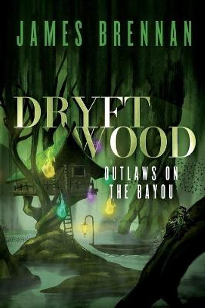 Dryftwood: Outlaws on the Bayou James Brennan 9798433956858