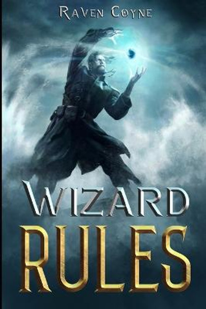 Wizard Rules: An Adventure Of The Wizard Makepeace Raven Coyne 9798425198952