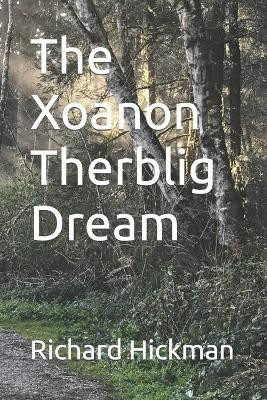 The Xoanon Therblig Dream by Richard Hickman