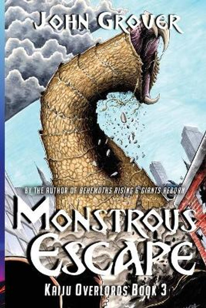 Monstrous Escape (Kaiju Overlords Book 3) John Grover 9798451452585