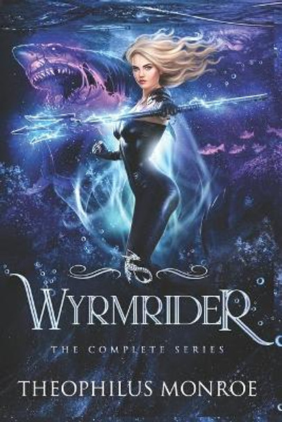 Wyrmrider: Books 1-4 Theophilus Monroe 9798454940317