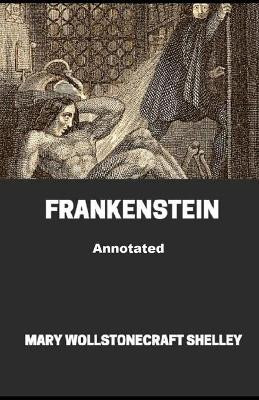 Frankenstein Annotated Mary W Shelley 9798464247864