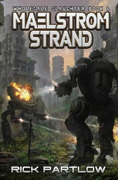 Maelstrom Strand: (Wholesale Slaughter Book 4) Rick Partlow 9798474541471