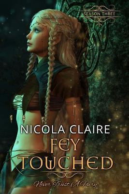 Fey Touched: Season Three Nicola Claire 9798470431776