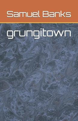 grungitown by Samuel Banks