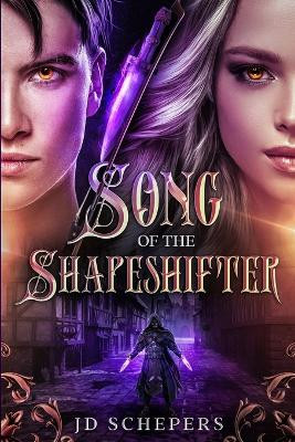 Song of the Shapeshifter by J D Schepers
