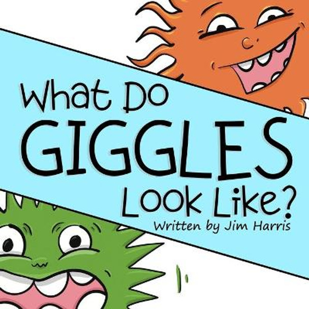 What Do Giggles Look Like? Kami Jerome 9798527939668