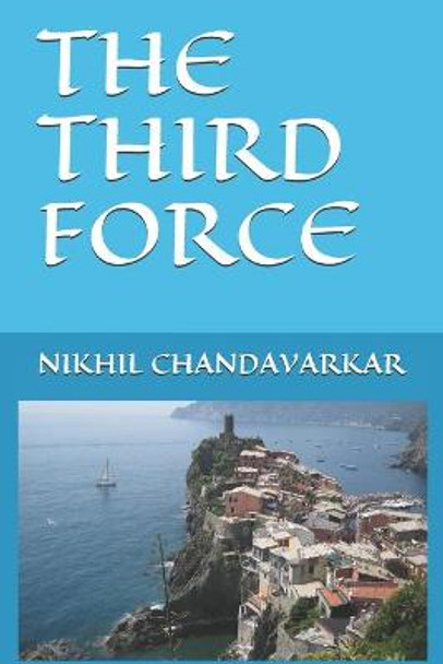 The Third Force Nikhil Chandavarkar 9798543683330