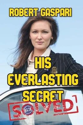 His Everlasting Secret by Robert Gaspari