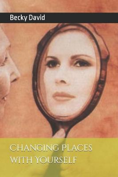 Changing Places with Yourself Becky David 9798554696749