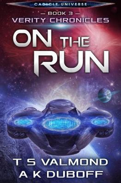 On the Run: A Cadicle Universe Space Opera A K DuBoff 9798553393717