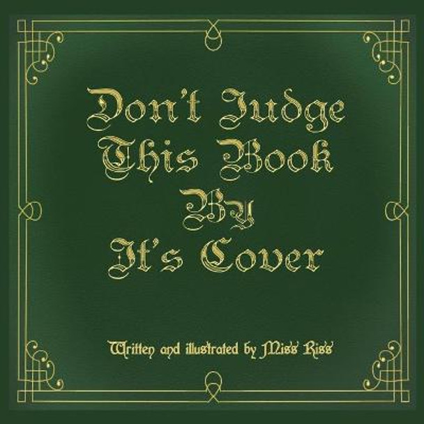 Don't Judge This Book By It's Cover by Miss Riss