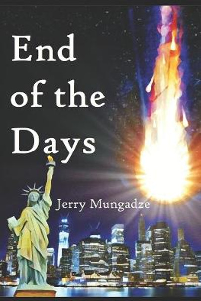 End of The Days Jerry Mungadze, PhD 9798550023754
