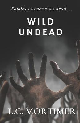 Wild Undead L C Mortimer 9798548402905