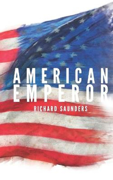 American Emperor by Richard Saunders