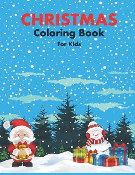 Christmas Coloring Book for Kids: 86 Beautiful Illustrated Pages to Color featuring Santa Claus, Reindeer, Snowmen, Christmas Gifts and More! Christmas Coloring Book 9798562713681