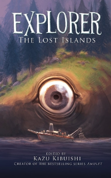 Explorer: The Lost Islands Kazu Kibuishi 9781419708831