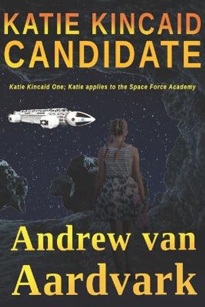 Katie Kincaid Candidate: Katie Kincaid One Andrew Van Aardvark 9798557833035