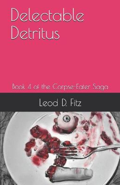 Delectable Detritus by Leod D Fitz