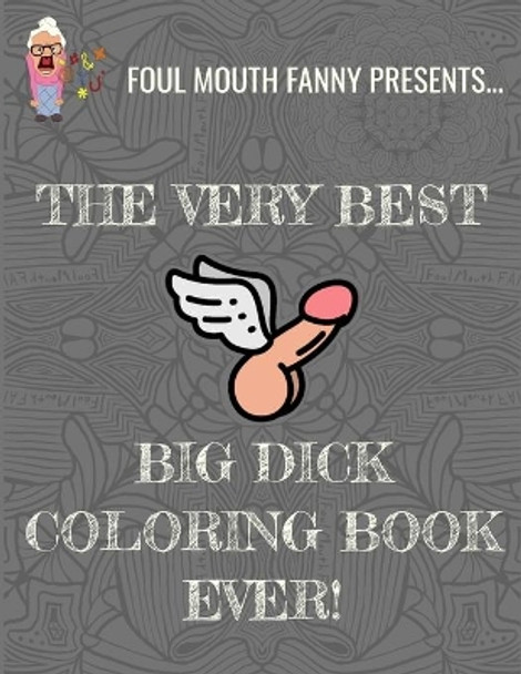 Best Big Dick Coloring Book Ever by Foul Mouth Fanny