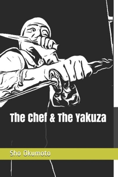 The Chef & The Yakuza Sho Okumoto 9798567920534