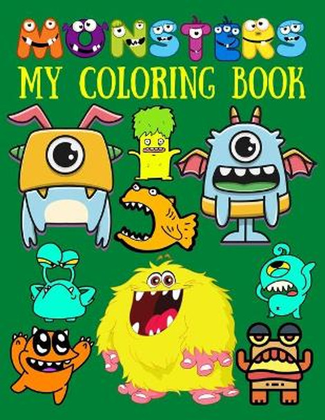 Monsters: MY COLORING BOOK: Fun, quirky and inimitable kids super coloring book (Original & Unique Coloring Pages For Children) Crazy Craft 9798571616805