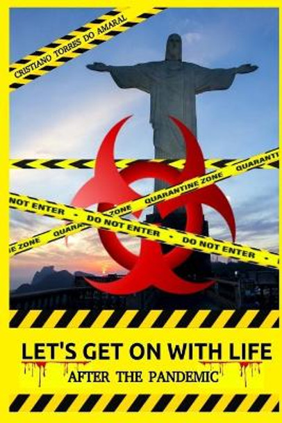 Let's get on with life: After the Pandemic Cristiano Torres Do Amaral 9798579683489